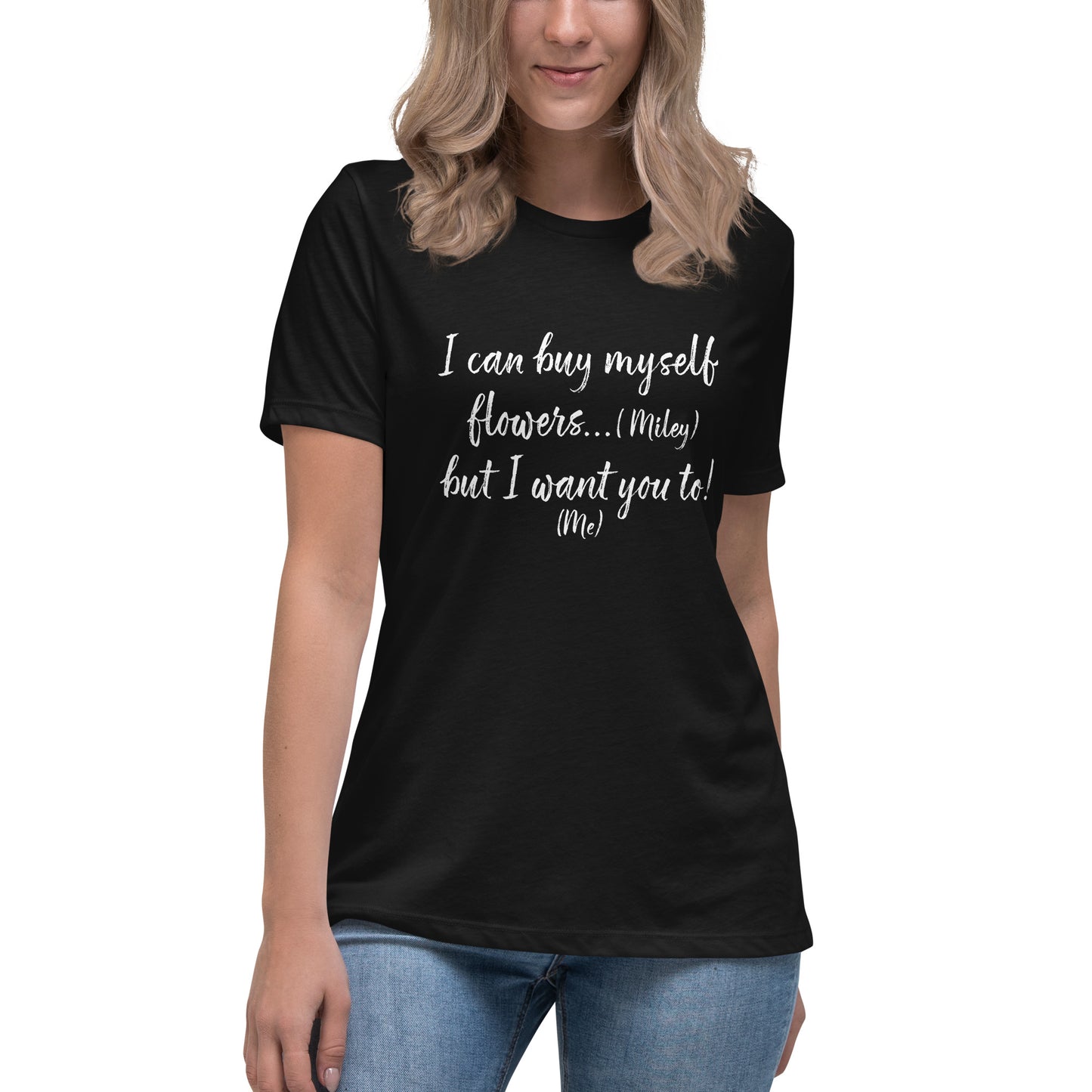 I Can Buy Myself Flowers T-Shirt Women's Relaxed T-Shirt