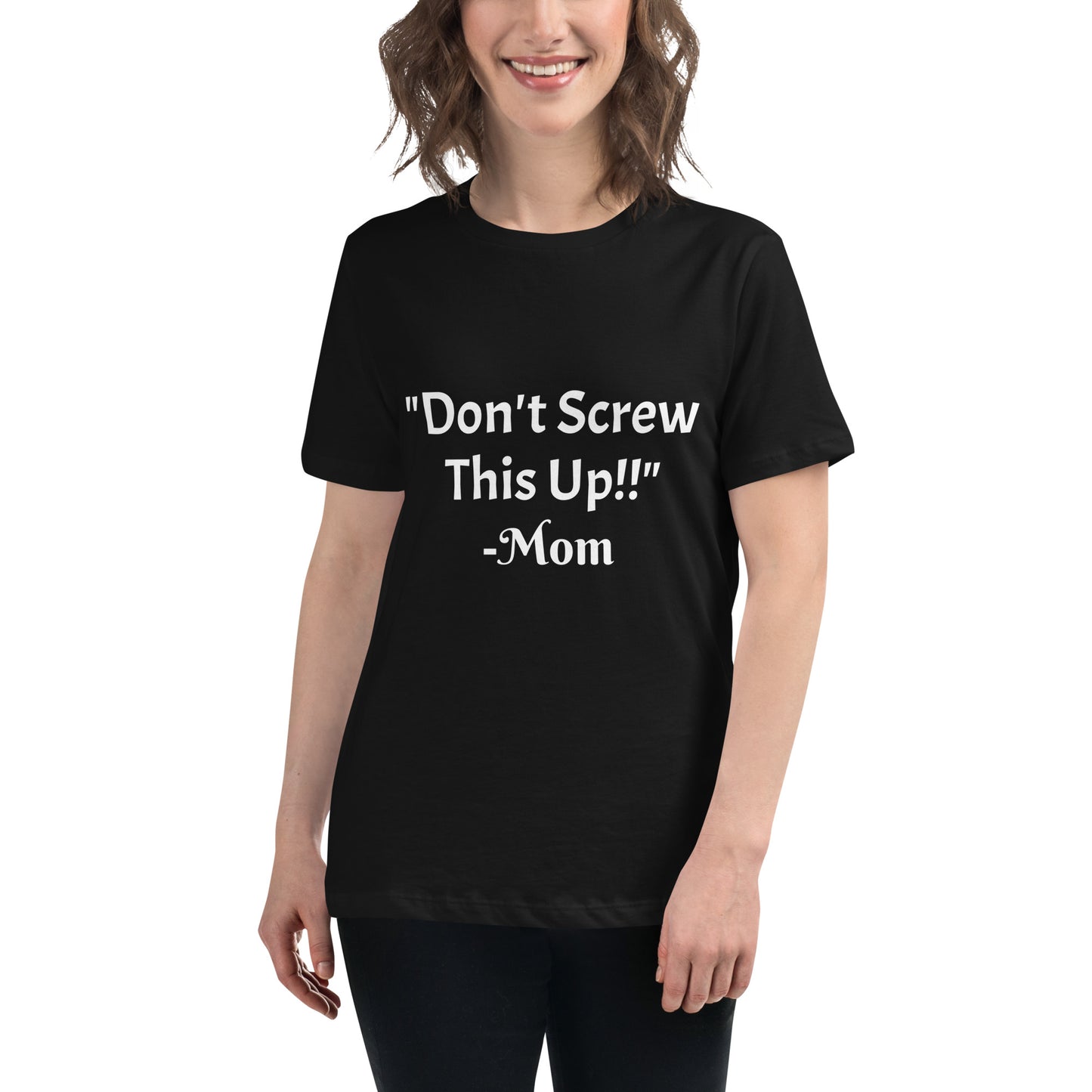 Don't Screw This Up T-Shirt Women's Relaxed T-Shirt
