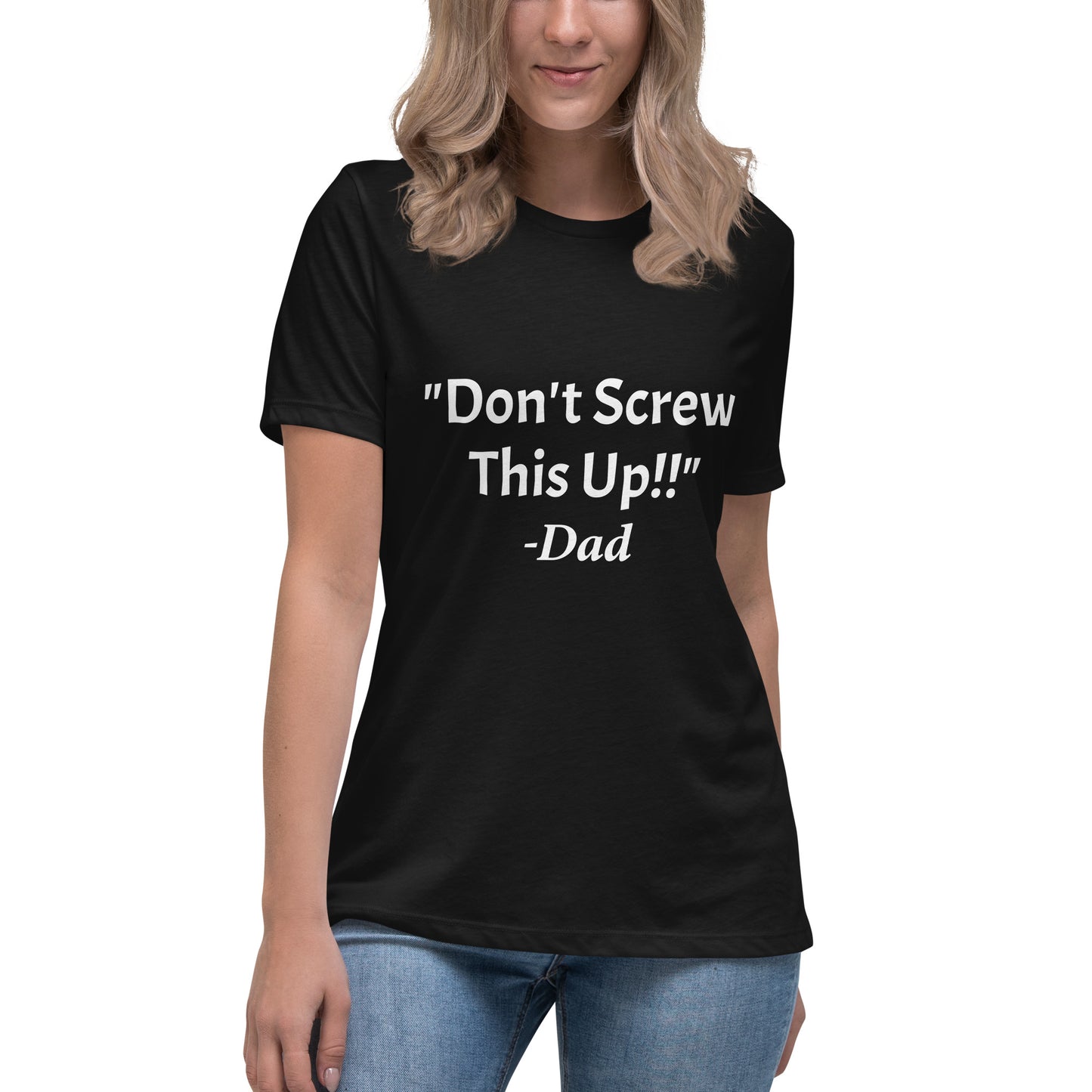 Don't Screw This Up Tee Women's Relaxed T-Shirt