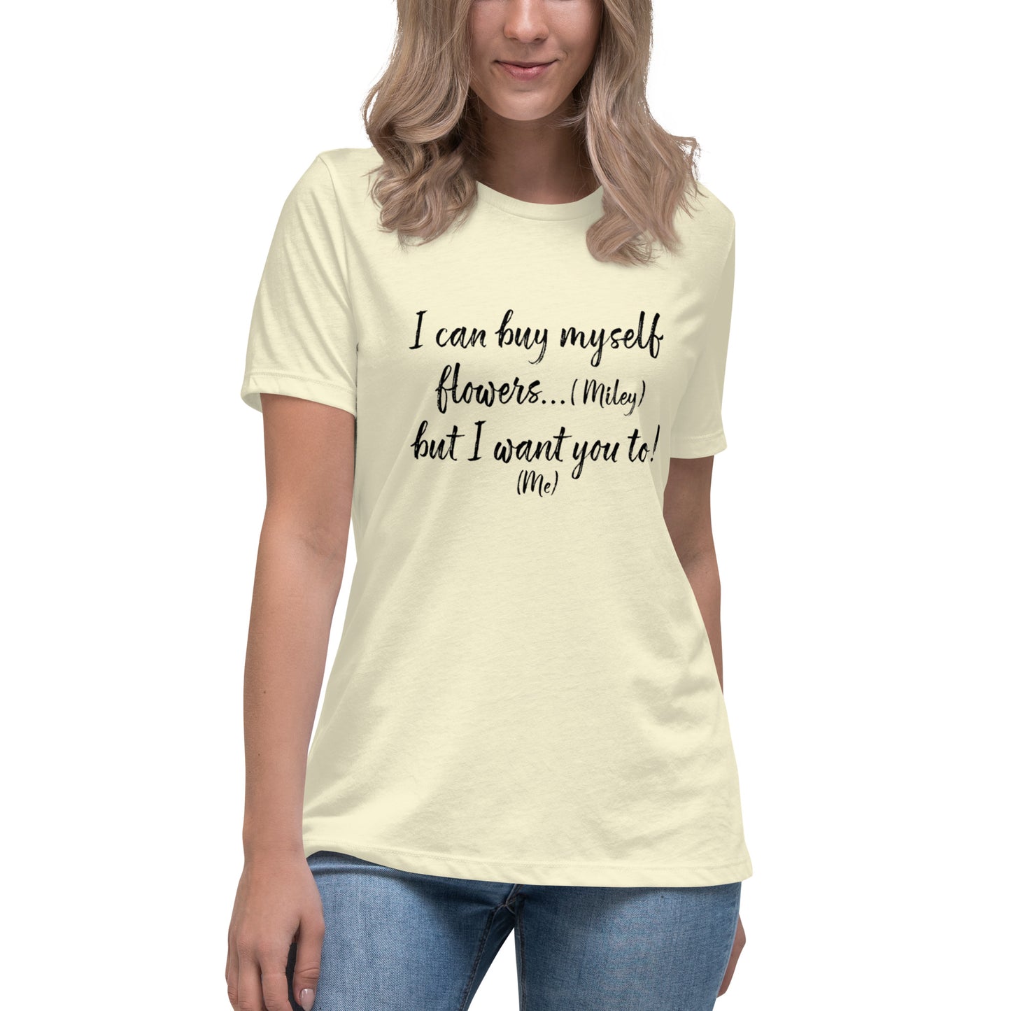 I Can Buy Myself Flowers T-Shirt Women's Relaxed T-Shirt