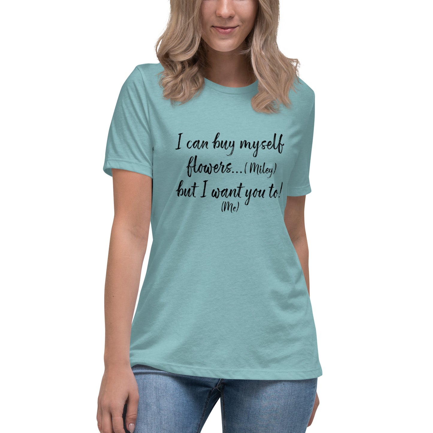 I Can Buy Myself Flowers T-Shirt Women's Relaxed T-Shirt