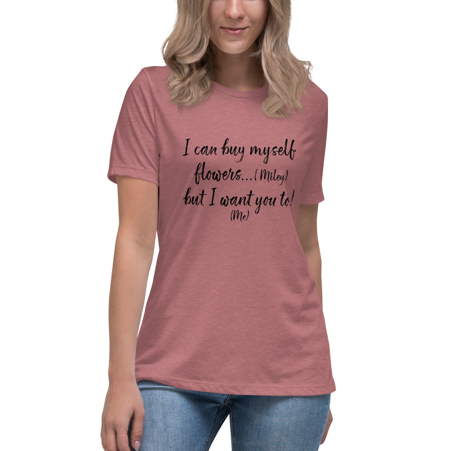 I Can Buy Myself Flowers T-Shirt Women's Relaxed T-Shirt