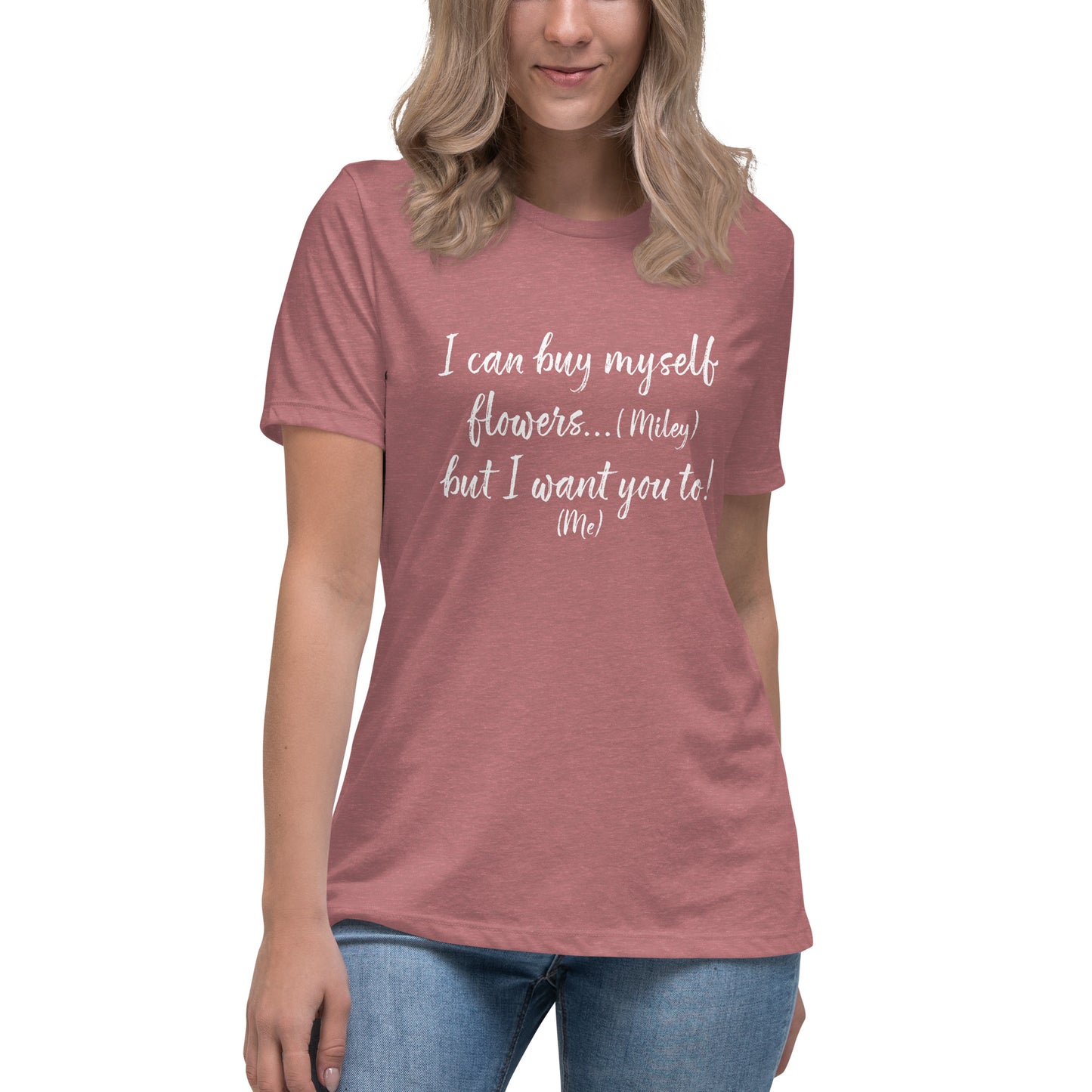 I Can Buy Myself Flowers T-Shirt Women's Relaxed T-Shirt