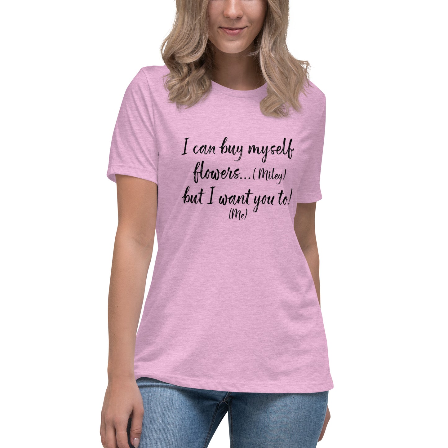 I Can Buy Myself Flowers T-Shirt Women's Relaxed T-Shirt