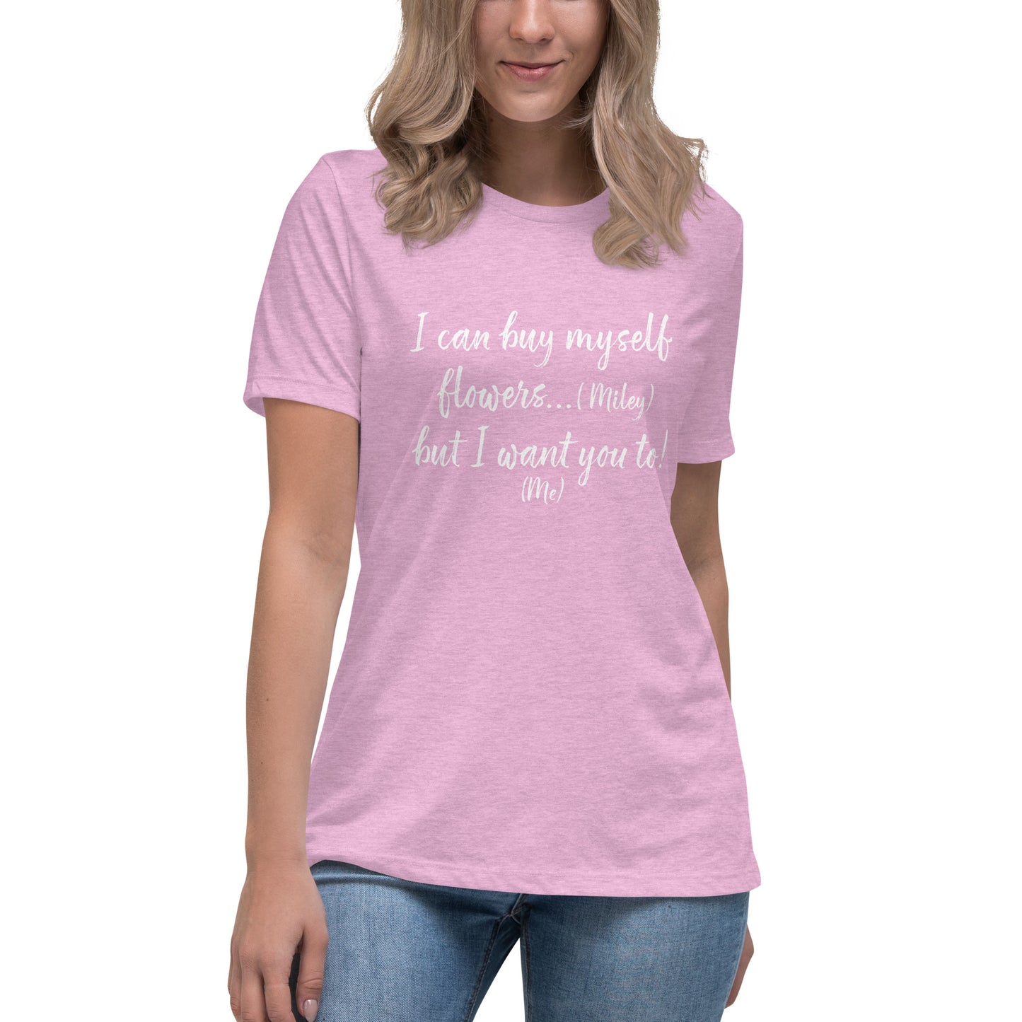 I Can Buy Myself Flowers T-Shirt Women's Relaxed T-Shirt