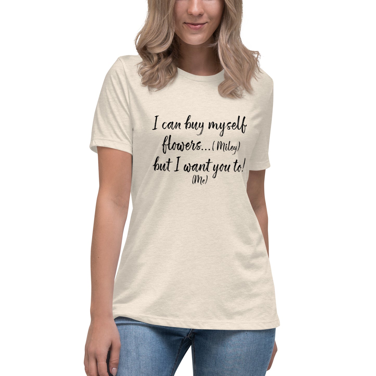 I Can Buy Myself Flowers T-Shirt Women's Relaxed T-Shirt