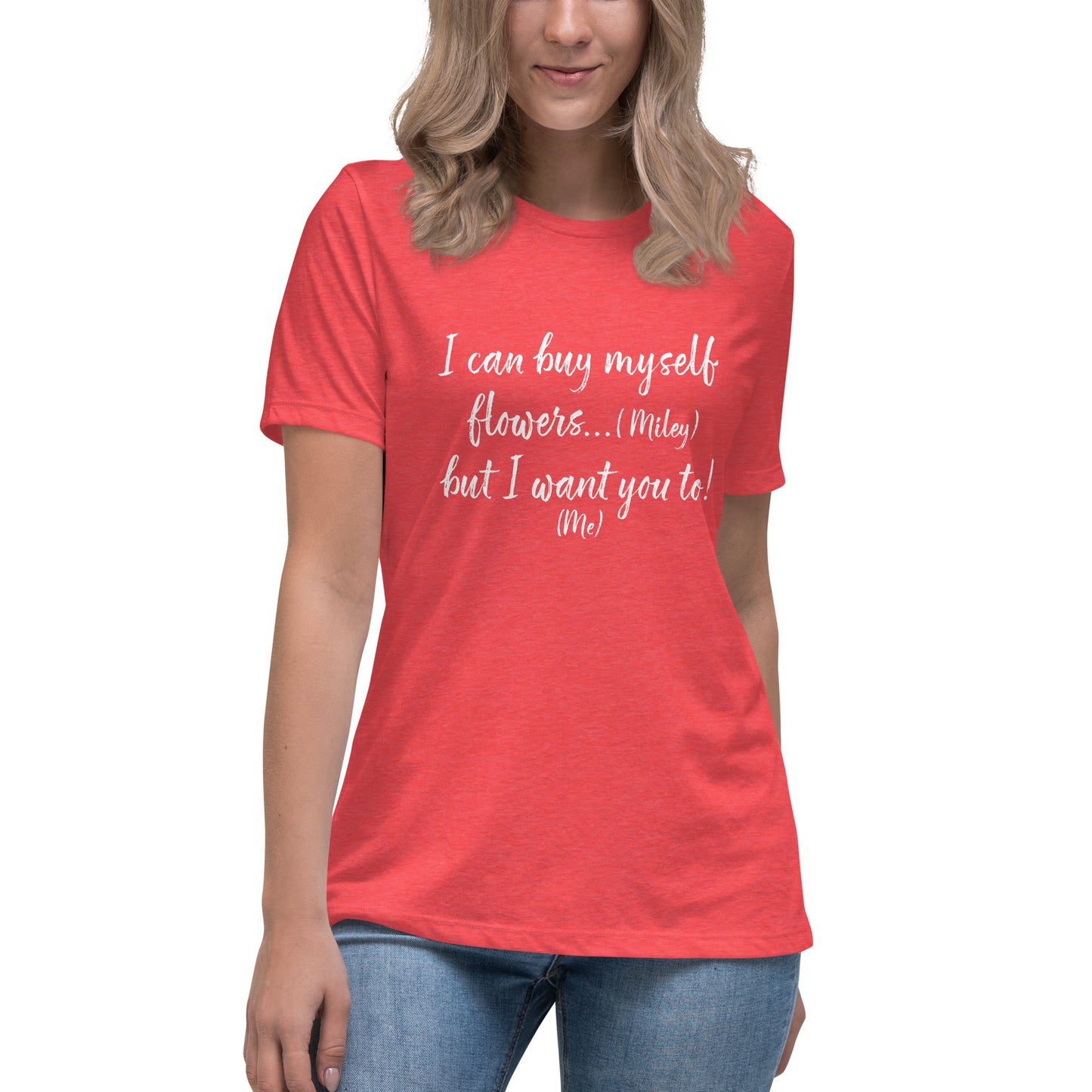 I Can Buy Myself Flowers T-Shirt Women's Relaxed T-Shirt