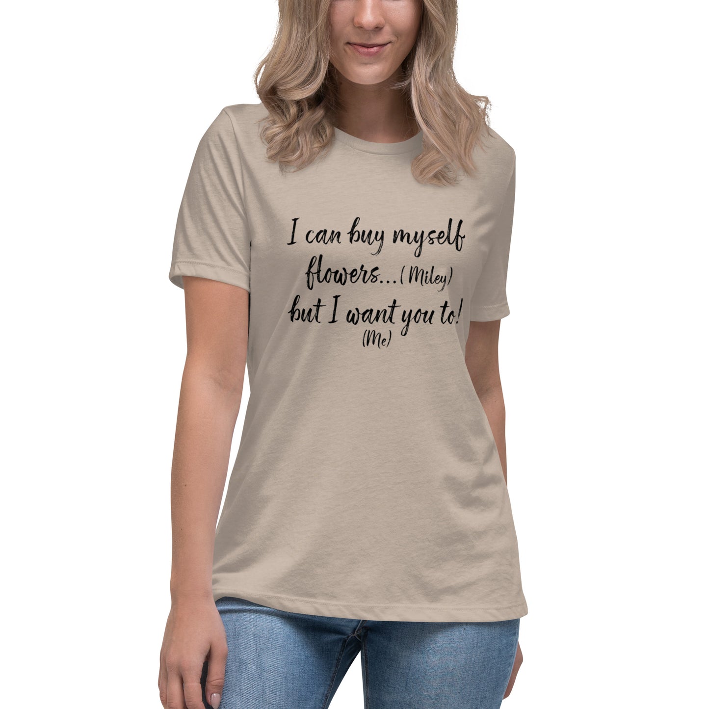 I Can Buy Myself Flowers T-Shirt Women's Relaxed T-Shirt