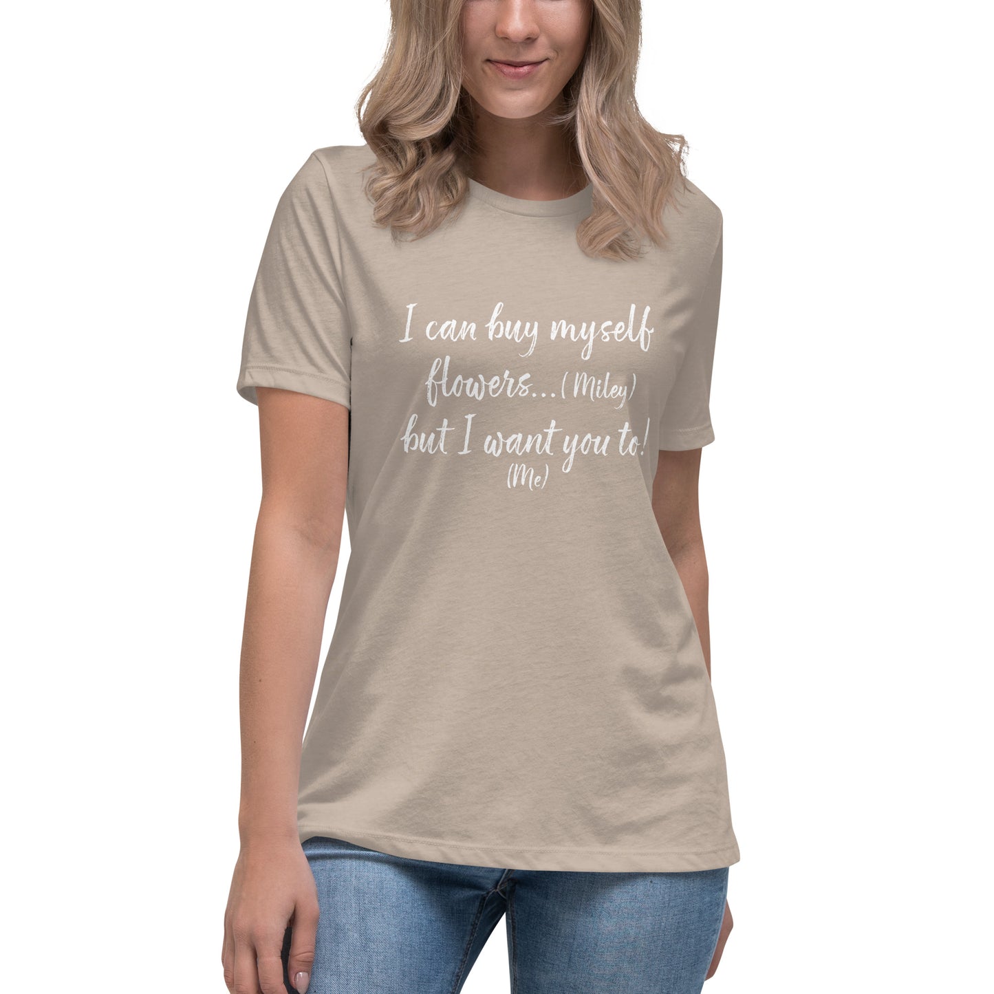 I Can Buy Myself Flowers T-Shirt Women's Relaxed T-Shirt