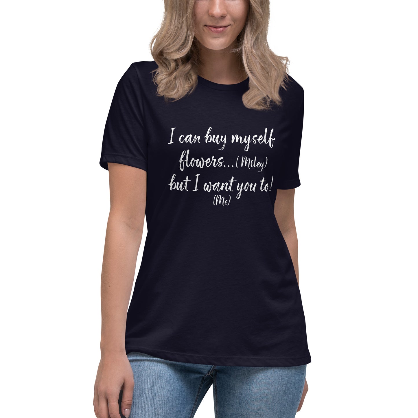 I Can Buy Myself Flowers T-Shirt Women's Relaxed T-Shirt