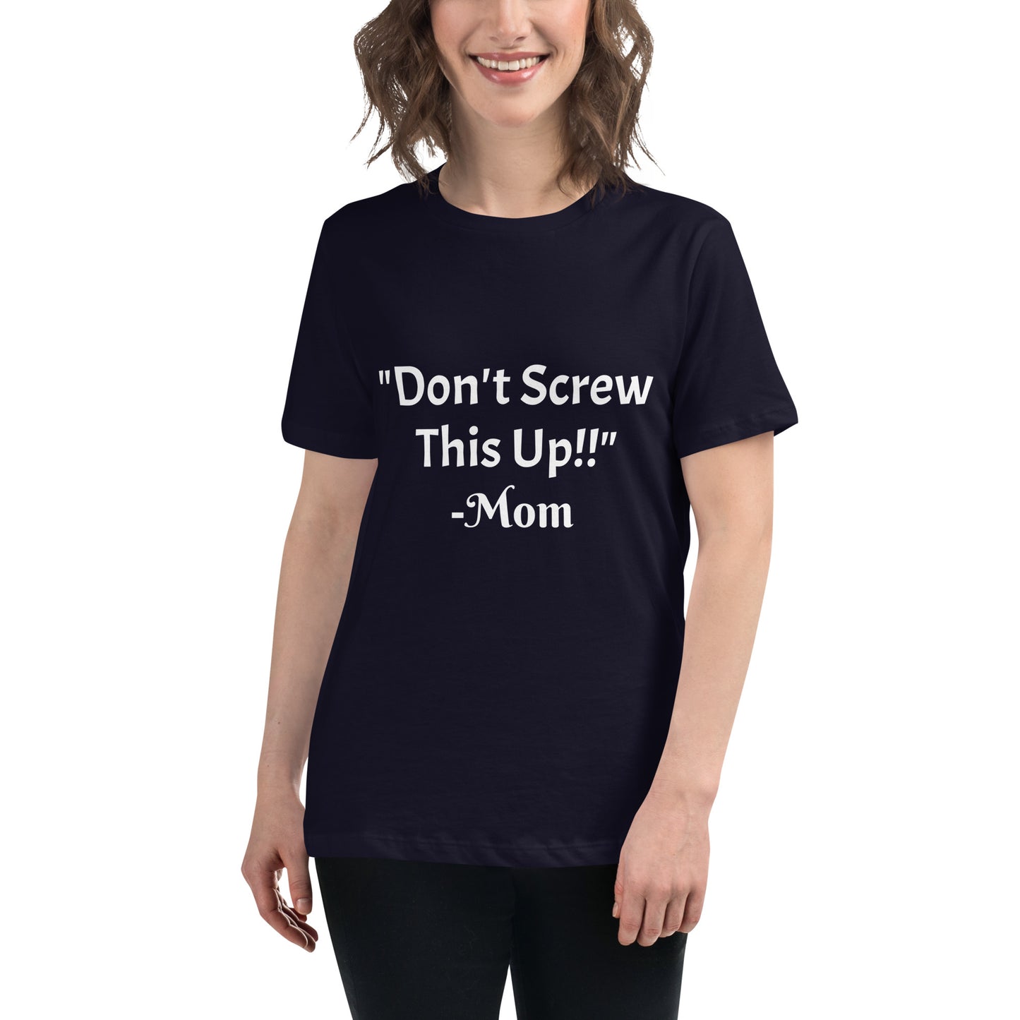 Don't Screw This Up T-Shirt Women's Relaxed T-Shirt