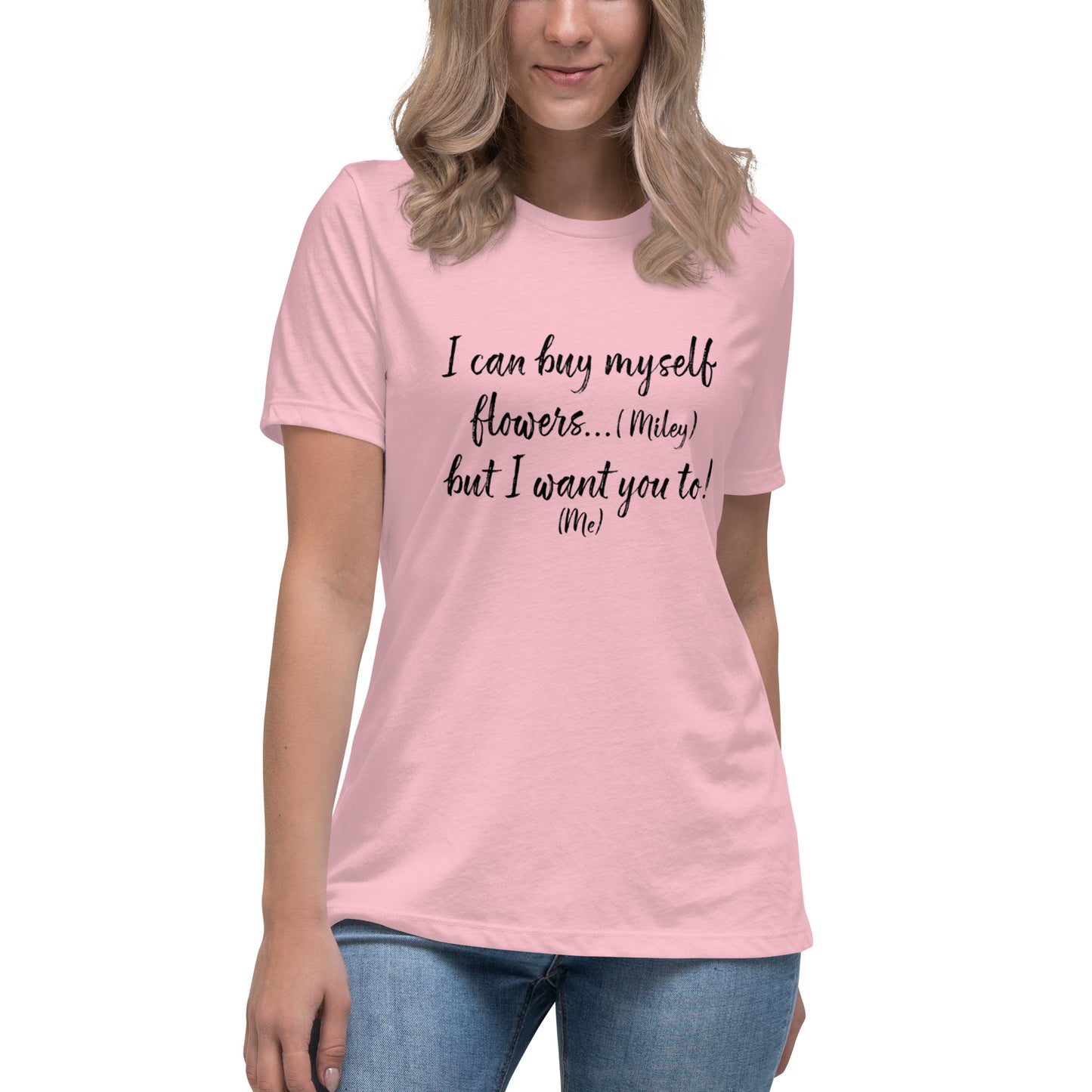 I Can Buy Myself Flowers T-Shirt Women's Relaxed T-Shirt