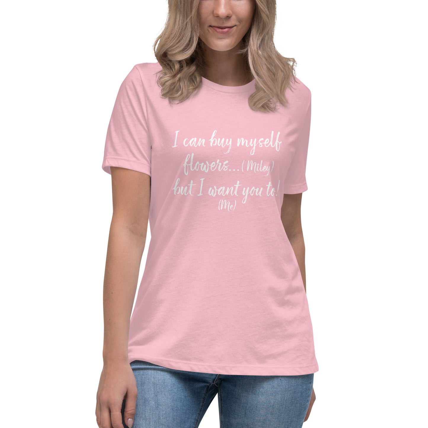 I Can Buy Myself Flowers T-Shirt Women's Relaxed T-Shirt