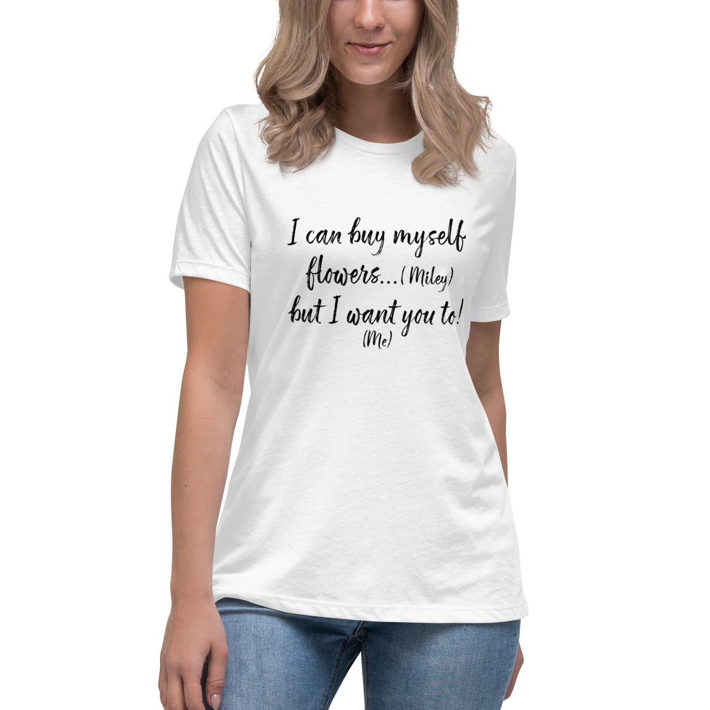 I Can Buy Myself Flowers T-Shirt Women's Relaxed T-Shirt