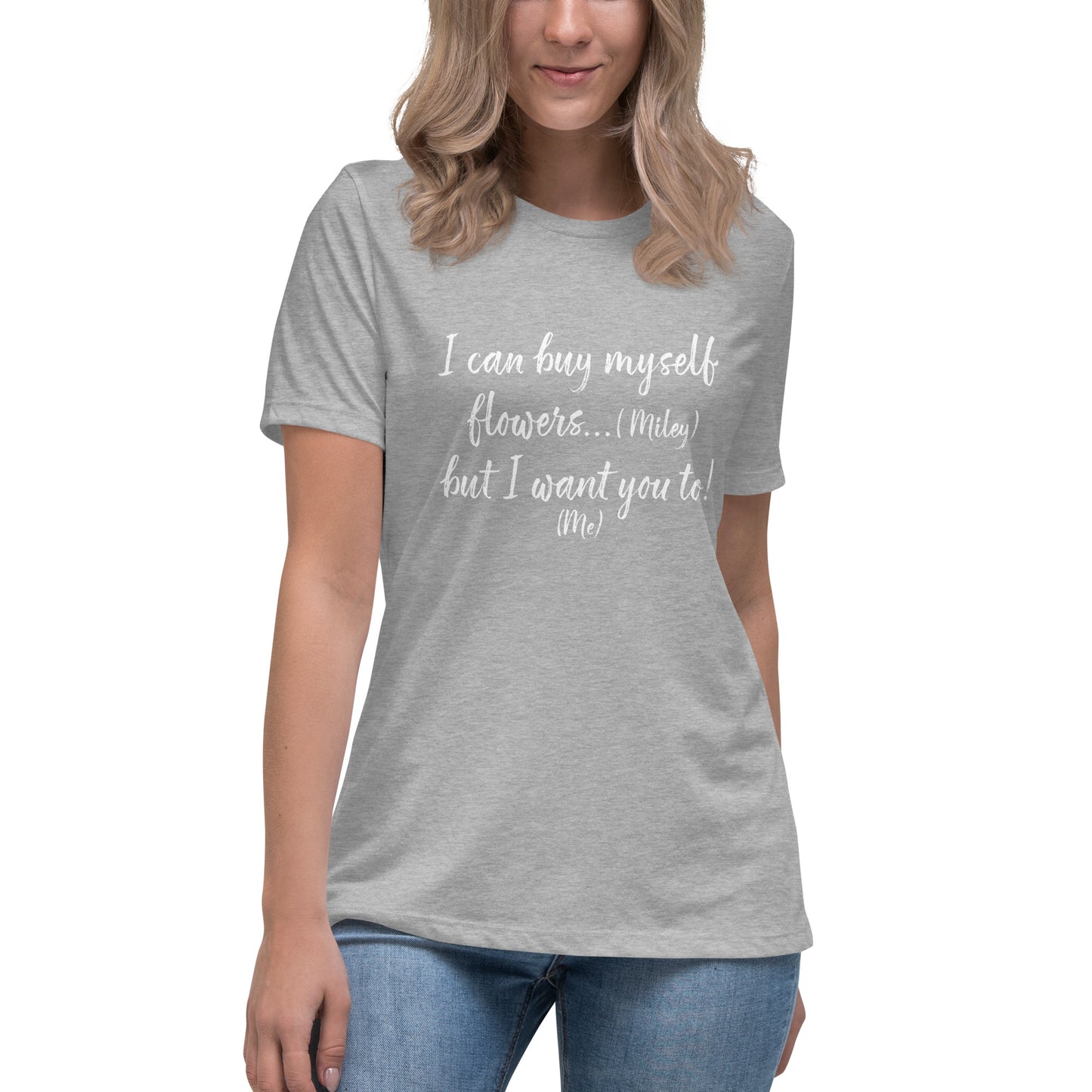 I Can Buy Myself Flowers T-Shirt Women's Relaxed T-Shirt