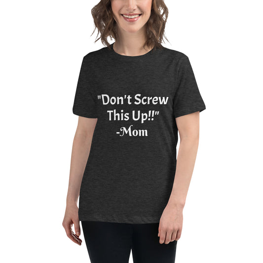 Don't Screw This Up T-Shirt Women's Relaxed T-Shirt